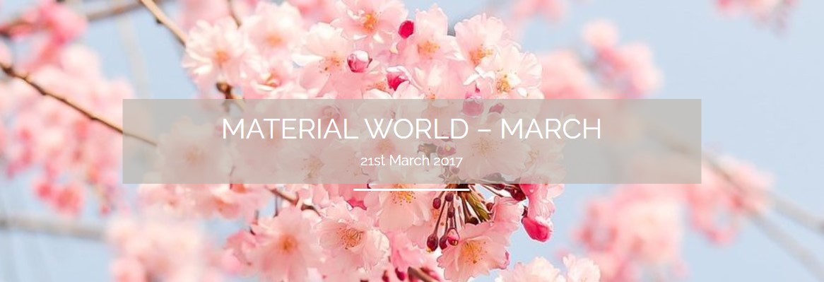 MATERIAL WORLD – MARCH